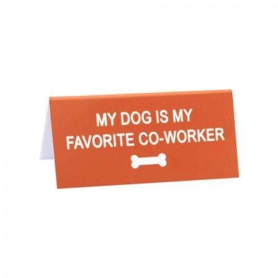 My Dog Is My Favourite Co Worker Desk Sign
