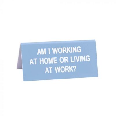 Working At Home Or Living At Work Desk Sign